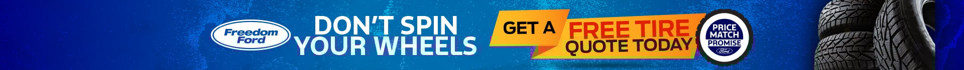 Freedom Ford promotional graphic with bold text 'Don't Spin Your Wheels' and 'Get a Free Tire Quote Today' alongside stacked tires and Ford’s Price Match Promise logo on a blue background.